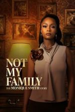 Watch Not My Family: The Monique Smith Story M4ufreemovies
