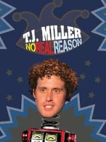Watch T.J. Miller: No Real Reason M4ufreemovies