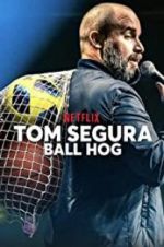 Watch Tom Segura: Ball Hog M4ufreemovies
