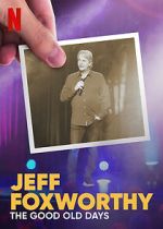 Watch Jeff Foxworthy: The Good Old Days (TV Special 2022) M4ufreemovies