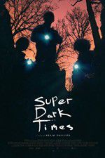 Watch Super Dark Times M4ufreemovies