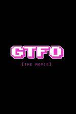Watch GTFO: Get the F&#% Out M4ufreemovies