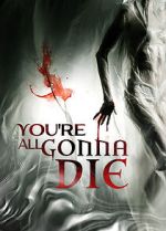Watch You\'re All Gonna Die M4ufreemovies