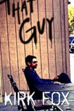 Watch Kirk Fox: That Guy M4ufreemovies