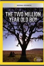 Watch National Geographic The 2 Million Year Old Boy M4ufreemovies