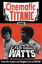 Watch Cinematic Titanic: East Meets Watts M4ufreemovies