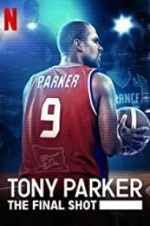 Watch Tony Parker: The Final Shot M4ufreemovies