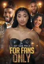 Watch My Side Piece for Fans Only M4ufreemovies
