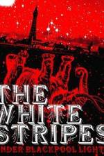 Watch White Stripes Under Blackpool Lights M4ufreemovies