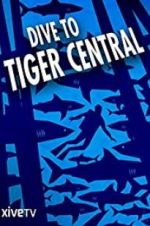 Watch Dive to Tiger Central M4ufreemovies