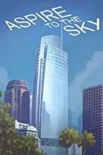 Watch Aspire to the Sky: The Wilshire Grand Story M4ufreemovies