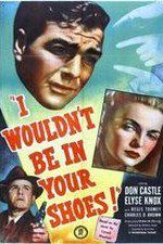 Watch I Wouldnt Be in Your Shoes M4ufreemovies