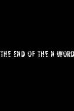 Watch The End of the N-Word M4ufreemovies