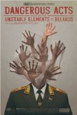 Watch Dangerous Acts Starring the Unstable Elements of Belarus M4ufreemovies