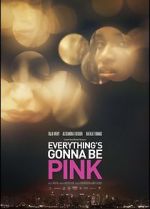 Watch Everything\'s Gonna Be Pink M4ufreemovies