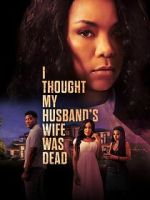 Watch I Thought My Husband\'s Wife Was Dead M4ufreemovies