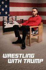 Watch Wrestling with Trump M4ufreemovies