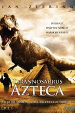 Watch Tyrannosaurus Azteca M4ufreemovies