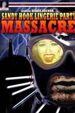 Watch Sandy Hook Lingerie Party Massacre M4ufreemovies