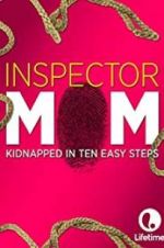 Watch Inspector Mom: Kidnapped in Ten Easy Steps M4ufreemovies