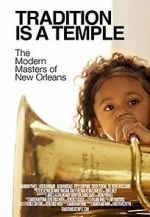 Watch Tradition Is a Temple: The Modern Masters of New Orleans M4ufreemovies