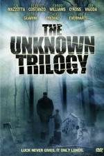 Watch The Unknown Trilogy M4ufreemovies