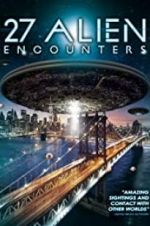 Watch 27 Alien Encounters M4ufreemovies