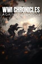 Watch WWI Chronicles: Against All Odds M4ufreemovies