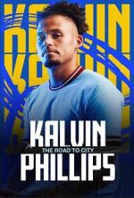 Watch Kalvin Phillips: The Road to City M4ufreemovies