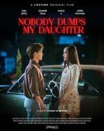 Watch Nobody Dumps My Daughter M4ufreemovies