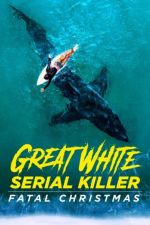 Watch Great White Serial Killer: Fatal Christmas M4ufreemovies