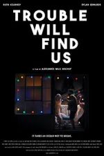 Watch Trouble Will Find Us M4ufreemovies