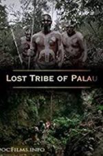 Watch Lost Tribe of Palau M4ufreemovies