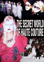 Watch The Secret World of Haute Couture M4ufreemovies