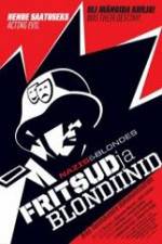 Watch Fritsud ja blondiinid M4ufreemovies