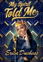 Watch Erica Duchess: My Spirit Told Me M4ufreemovies