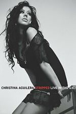 Watch Christina Aguilera: Stripped Live in the UK M4ufreemovies