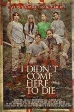 Watch I Didn't Come Here to Die M4ufreemovies