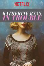 Watch Katherine Ryan in Trouble M4ufreemovies