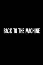 Watch Back to the Machine M4ufreemovies