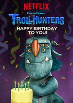Watch Trollhunters: Happy Birthday to You! (TV Special 2017) M4ufreemovies