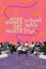 Watch Arab Women Say What M4ufreemovies