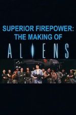 Watch Superior Firepower: The Making of \'Aliens\' M4ufreemovies