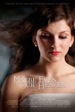 Watch Maybe Even Our Heaven M4ufreemovies