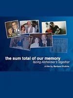 Watch The Sum Total of Our Memory: Facing Alzheimer\'s Together M4ufreemovies