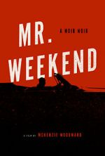 Watch Mr. Weekend M4ufreemovies