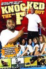 Watch Knocked the F Out M4ufreemovies