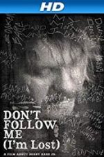 Watch Don\'t Follow Me: I\'m Lost M4ufreemovies