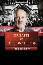 Watch Mr Bates vs the Post Office: The Real Story M4ufreemovies