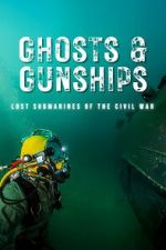 Watch Ghosts & Gunships: Lost Submarines of the Civil War M4ufreemovies